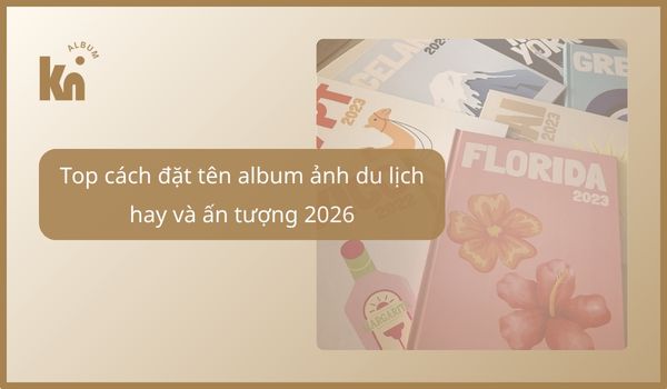 Đặt tên album ảnh du lịch