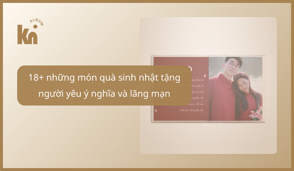 những món quà sinh nhật tặng người yêu