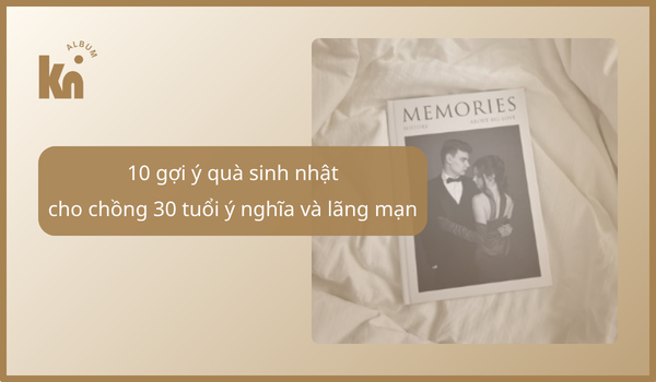 quà sinh nhật cho chồng 30 tuổi