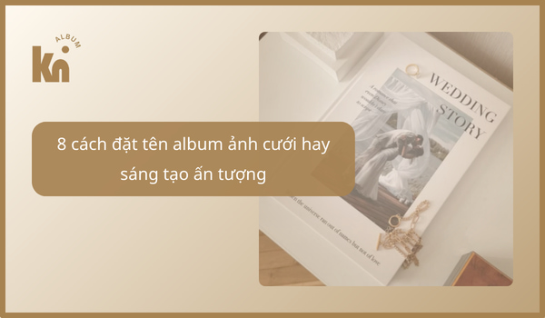 đặt tên album ảnh cưới hay