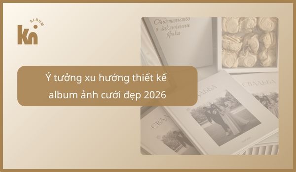 Thiết kế album ảnh cưới đẹp